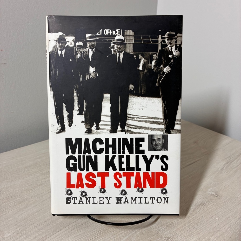 Machine Gun Kellys Last Stand Stanley Hamilton HB True Crime History 1st Ed.